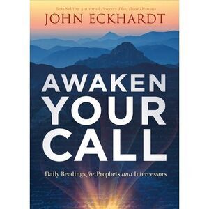 Awaken Your Call: Daily Readings for Prophets and Intercessors -- John Eckhardt